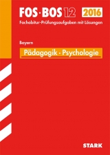 Abiturprüfung FOS/BOS Bayern - Pädagogik/Psychologie 12. Klasse - Becker, Barbara; Lachner, Eva