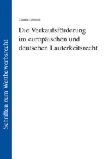 Die Verkaufsförderung im europäischen und deutschen Lauterkeitsrecht - Claudia Lehrfeld