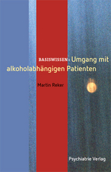 Umgang mit alkoholabhängigen Patienten - Martin Reker