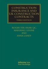 Construction Insurance and UK Construction Contracts - ter Haar, Roger; Laney, Anna; Levine, Marshall