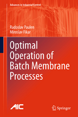 Optimal Operation of Batch Membrane Processes - Radoslav Paulen, Miroslav Fikar