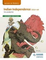 Access to History: Indian Independence 1914-64 Second Edition - Leadbeater, Tim