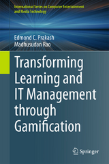 Transforming Learning and IT Management through Gamification - Edmond C. Prakash, Madhusudan Rao
