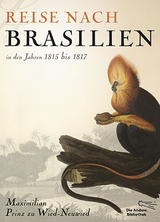 Reise nach Brasilien in den Jahren 1815 bis 1817 - Maximilian Prinz zu Wied-Neuwied