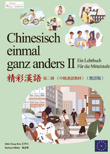 Chinesisch einmal ganz anders II - ein Lehrbuch für die Mittelstufe (Langzeichen) - Graduate Institute of Teaching Chinese as a Second Language, National Taiwan Normal University, Taibei; Zentrum für Ostasienwissenschaften, Universität Heidelberg; Hsin, Shih-chang; Mittler, Barbara