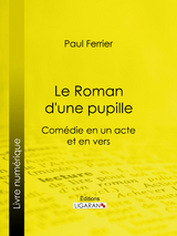 Le Roman d'une pupille -  Ligaran, Paul Ferrier