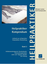 Heilpraktiker Kompendium Band 3 Infektionsschutzgesetz, Gesetzeskunde, Untersuchungstechnik, Labor und Hygiene, Notfall, Die Prüfung - Leisten, Michael; Gerdawischke, Ralf