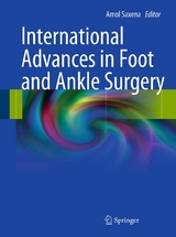 International Advances in Foot and Ankle Surgery -  Amol Saxena