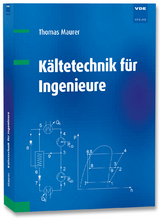 Kältetechnik für Ingenieure - Thomas Maurer