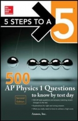 5 Steps to a 5 500 AP Physics 1 Questions to Know by Test Day - Inc., Anaxos,