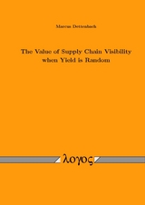 The Value of Supply Chain Visibility when Yield is Random - Marcus Dettenbach