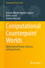Computational Counterpoint Worlds - Octavio Alberto Agustín-Aquino, Julien Junod, Guerino Mazzola