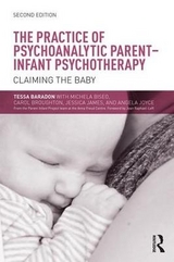 The Practice of Psychoanalytic Parent-Infant Psychotherapy - Baradon, Tessa; Biseo, Michela; Broughton, Carol; James, Jessica; Joyce, Angela