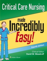 Critical Care Nursing Made Incredibly Easy! - Lippincott Williams & Wilkins