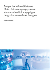 Analyse der Vulnerabilität von Elektrizitätsversorgungssystemen mit unterschiedlich ausgeprägter Integration erneuerbarer Energien - Arne Lüllmann