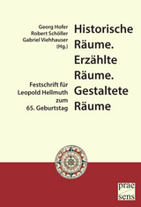 Historische Räume. Erzählte Räume. Gestaltete Räume - 