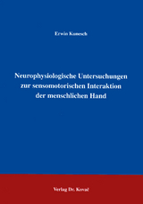 Neurophysiologische Untersuchungen zur sensomotorischen Interaktion der menschlichen Hand - Erwin Kunesch