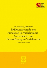 Zivilprozessrecht für den Fachanwalt im Verkehrsrecht - Besonderheiten der Prozessführung im Verkehrsrecht - Jörg Schneider, Judith Sattel