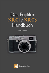 Das Fujifilm X100T / X100S Handbuch - Peter Fauland