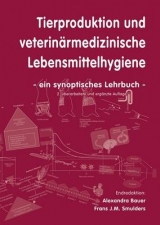 Tierproduktion und veterinärmedizinische Lebensmittelhygiene - Bauer, Alexandra; Smulders, Frans J.M.