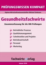 Gesundheitsfachwirte: Prüfungswissen kompakt für die IHK-Klausuren - Michael Sielmann