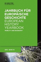 Jahrbuch für Europäische Geschichte / European History Yearbook / Mobility and Biography - 