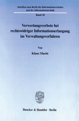 Verwertungsverbote bei rechtswidriger Informationserlangung im Verwaltungsverfahren. - Klaus Macht