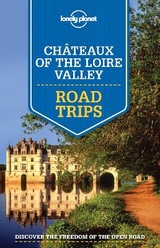 Lonely Planet Chateaux of the Loire Valley Road Trips -  Lonely Planet, Alexis Averbuck, Oliver Berry, Jean-Bernard Carillet, Gregor Clark