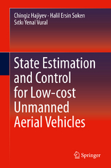 State Estimation and Control for Low-cost Unmanned Aerial Vehicles - Chingiz Hajiyev, Halil Ersin Soken, Sıtkı Yenal Vural