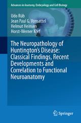 The Neuropathology of Huntington’s Disease: Classical Findings, Recent Developments and Correlation to Functional Neuroanatomy - Udo Rüb, Jean Paul G. Vonsattel, Helmut Heinsen, Horst-Werner Korf