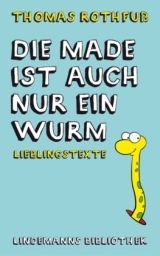 Die Made ist auch nur ein Wurm - Thomas Rothfuß