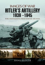 Hitler's Artillery 1939 - 1945 - Hans Seidler