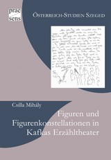 Figuren und Figurenkonstellationen in Kafkas Erzähltheater - Csilla Mihály