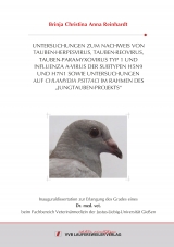 UNTERSUCHUNGEN ZUM NACHWEIS VON TAUBEN- HERPESVIRUS, TAUBEN-REOVIRUS, TAUBEN- PARAMYXOVIRUS TYP 1 UND INFLUENZA A-VIRUS DER SUBTYPEN H5N9 UND H7N1 SOWIE UNTERSUCHUNGEN AUF CHLAMYDIA PSITTACI IM RAHMEN DES „JUNGTAUBEN-PROJEKTS“ - Brinja Christina Anna Reinhardt