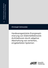 Hardwaregestützte Energieoptimierung von Elektrik/Elektronik-Architekturen durch adaptive Abschaltung von verteilten, eingebetteten Systemen - Christoph Schmutzler