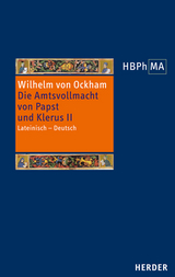 De potestate papae et cleri, III. 1 Dialogus, vol. II. Die Amtsvollmacht von Papst und Klerus, III. 1 Dialogus, Band II -  Wilhelm von Ockham