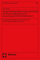 Die gleichheitsgemäße Ermessensausübung der Bauordnungsbehörden bei bauordnungsrechtlichen Maßnahmen - Fabio Ruske