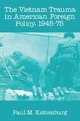 Vietnam Trauma in American Foreign Policy - P. M. Kattenburg