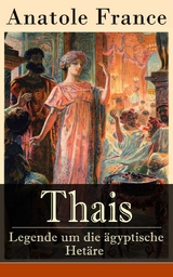 Thais - Legende um die ägyptische Hetäre - Anatole France