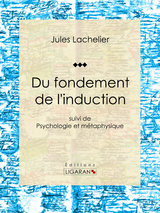 Du fondement de l'induction -  Ligaran, Jules Lachelier