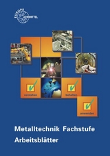 Metalltechnik Fachstufe Arbeitsblätter - Dietmar Morgner, Bernhard Schellmann