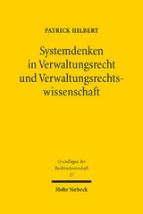 Systemdenken in Verwaltungsrecht und Verwaltungsrechtswissenschaft - Patrick Hilbert