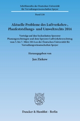 Aktuelle Probleme des Luftverkehrs-, Planfeststellungs- und Umweltrechts 2014. - 