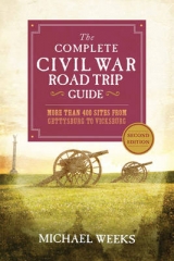 The Complete Civil War Road Trip Guide - Weeks, Michael