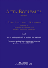 Acta Borussica - Neue Folge. Preußen als Kulturstaat. Der preußische... / Von der Kirchengesellschaft zur Kirche in der Gesellschaft - 