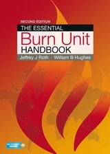 The Essential Burn Unit Handbook - Roth, Jeffrey; Hughes, William