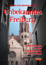 Unbekanntes Freiburg - Astrid Fritz, Bernhard Thill