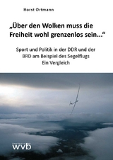 "Über den Wolken muss die Freiheit wohl grenzenlos sein…" - Horst Ortmann