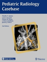 Pediatric Radiology Casebase - James, Charles A; Braswell, Leah E; Glasier, Charles M; Greenberg, S Bruce