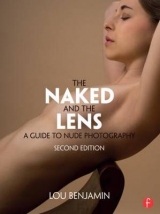 The Naked and the Lens, Second Edition - Benjamin, Louis